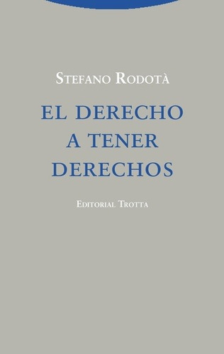 El Derecho A Tener Derechos - Rodota, Stefano