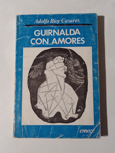 Guirnalda Con Amores - Adolfo Bioy Casares - Emece