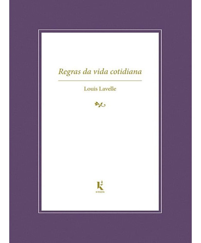 Regras Da Vida Cotidiana, De Louis Lavelle. Editora Kirion, Capa Mole, Edição 1 Em Português, 2022