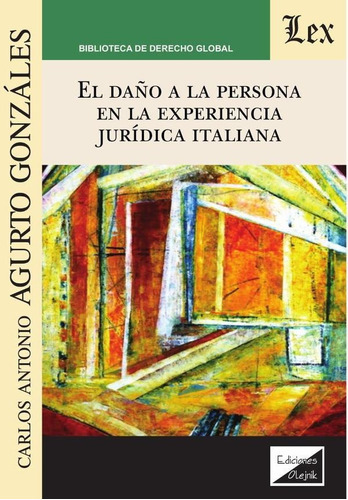 Daño A La Persona En La Experiencia Jurídica Italiana, De Carlos Agurto Gonzales. Editorial Ediciones Olejnik, Tapa Blanda En Español, 2020