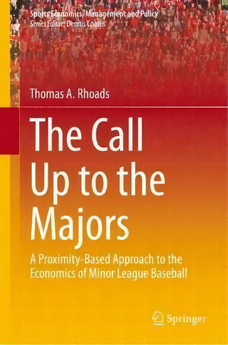 The Call Up To The Majors : A Proximity-based Approach To T, De Thomas A. Rhoads. Editorial Springer-verlag New York Inc. En Inglés