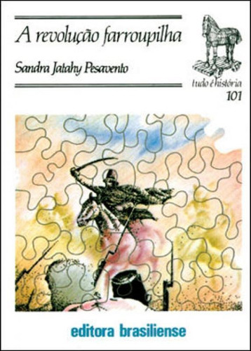 Revolucao Farroupilha, A, De Pesavento, Sandra Jatahy. Editora Brasiliense, Capa Mole, Edição 3ª Ediçao - 1990 Em Português