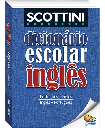 Scottini Dicionário Escolar de Inglês, de Scottini, Alfredo. Editora Todolivro Distribuidora Ltda., capa mole em português, 2017