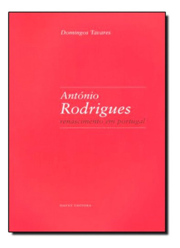 Libro Antonio Rodrigues: Renascimento Em Portugal - Tavares