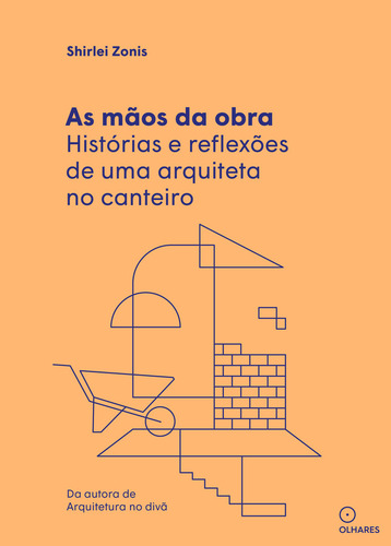 As Maos Da Obra, De Zonis, Shirlei., Vol. 1. Editorial Editora Olhares, Capa Mole, Edição 1 Em Português, 2024