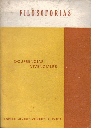 Filosoforias Ocurrencias Vivenciales / Enrique Álvarez V.