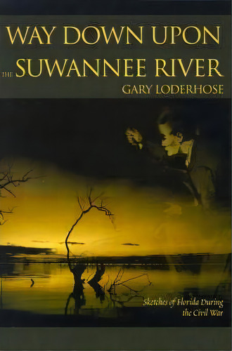 Way Down Upon The Suwannee River, De Gary Loderhose. Editorial Authors Choice Press, Tapa Blanda En Inglés
