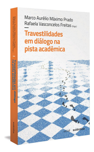 Travestilidades Em Diálogo Na Pista Acadêmica, De Marco Aurelio Máximo Prado. Editora Autêntica Em Português