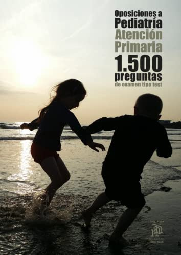 Oposiciones A Pediatria: Atencion Primaria 1 500 Preguntas D