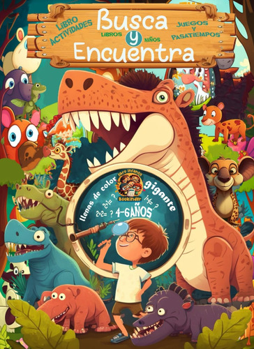 Libro: Busca Y Encuentra Los Dinosaurios Y Animales 4-6 Años