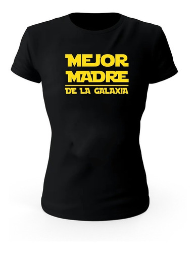 Playera La Mejor De La Galaxia Madre Abuela Hija Hermana Mad