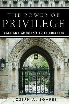 The Power Of Privilege - Joseph A. Soares (paperback)