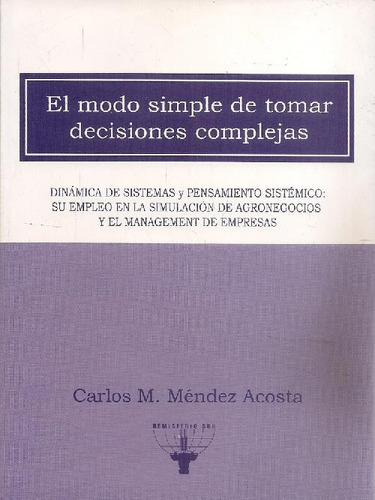 Libro El Modo Simple De Tomar Decisiones Complejas De Carlos