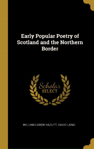 Early Popular Poetry Of Scotland And The Northern Border, De Hazlitt, William Carew. Editorial Wentworth Pr, Tapa Dura En Inglés