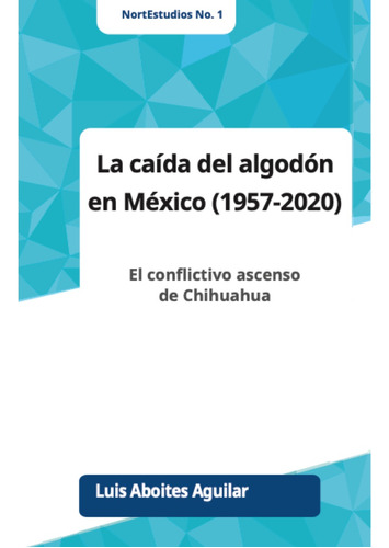 La Caida Del Algodón En Mexico (1957-2020) - Altexto