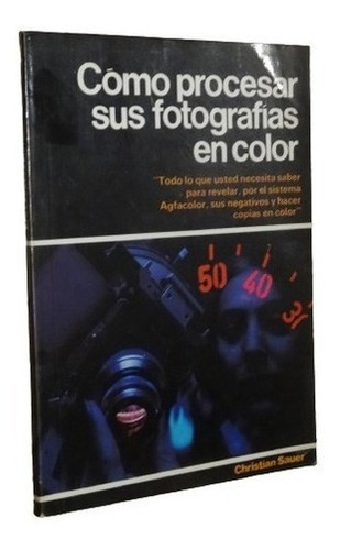 Cómo Procesar Sus Fotografías En Color. Christian Sau&-.