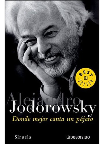 Libro Donde Mejor Canta Un Pájaro De Alejandro Jodorowsky