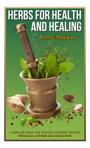 Herbs For Health And Healing, De Chhatwani, Prem. Editorial Createspace, Tapa Blanda En Inglés