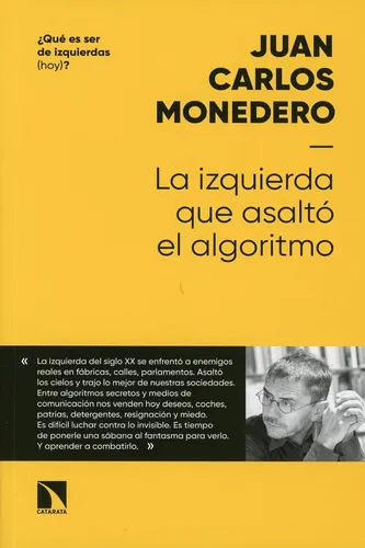 La Izquierda Que Asaltó El Algoritmo - Juan Carlos Monedero