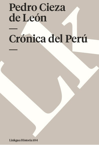 Crónica Del Perú, De Pedro Cieza De León. Editorial Linkgua Red Ediciones En Español