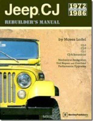 Jeep Cj Rebuilder's Manual: 1972 To 1986 - Moses Ludel