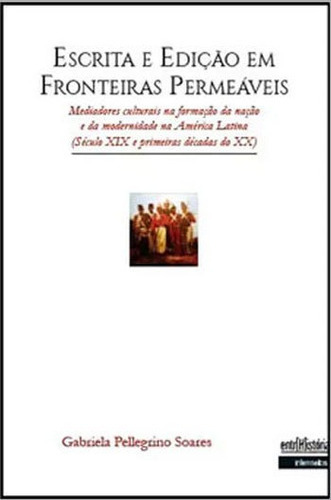 Escrita E Ediçao Em Fronteiras Permeaveis, De Soares, Gabriela Pellegrino. Editora Intermeios, Capa Mole Em Português