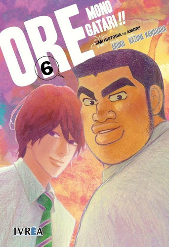 Ore Monogatari!! (ãâ¡ãâ¡mi Historia De Amor!!) #6, De Kawahara, Kazune. Editorial Ivrea, Tapa Blanda En Español