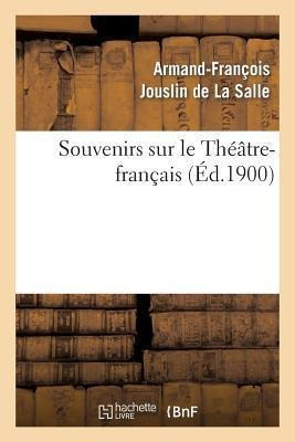 Souvenirs Sur Le Theatre-francais - Jouslin De La Salle-a-f
