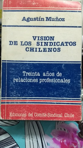 Visión De Los Sindicatos Chilenos //  Muñoz