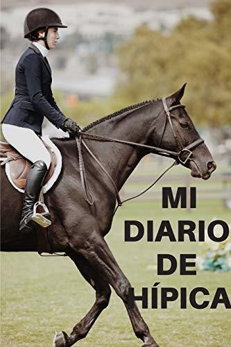 Mi Diario De Hípica: Diario De Caballo | Cuaderno De Hípica 