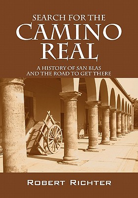Libro Search For The Camino Real: A History Of San Blas A...