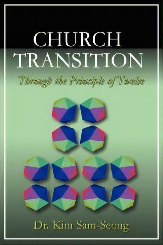 Church Transition Through The Principle Of 12, De Kim Sam-seong. Editorial La Fontaine Media Limited, Tapa Blanda En Inglés