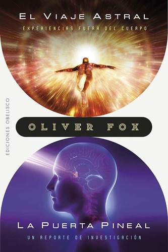 El Viaje Astral La Puerta Pineal, De Fox, Oliver. Editorial Ediciones Obelisco S.l., Tapa Blanda En Español