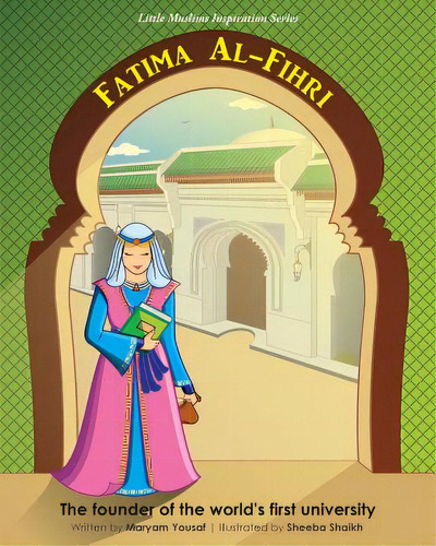 Fatima Al-fihri The Founder Of The World's First University: Little Muslims Inspiration Series, De Yousaf, Maryam. Editorial Lightning Source Inc, Tapa Blanda En Inglés