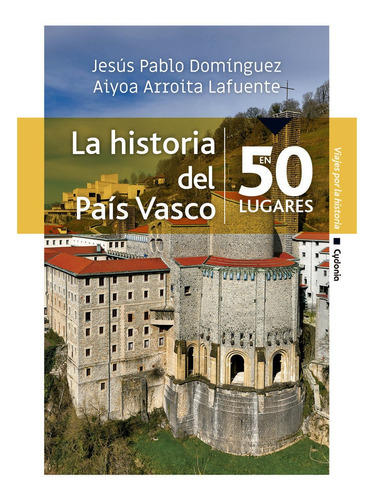 Libro La Historia Del Pais Vasco En 50 Lugares