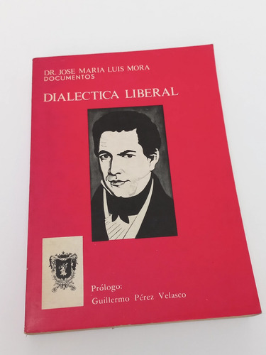 Dialéctica Liberal - Dr. José María Luis Mora (Usado)