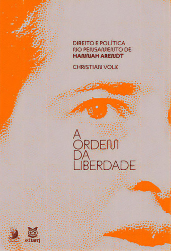 A Ordem Da Liberdade: Direito E Política No Pensamento De Hannah Arendt, De Volk Christian. Editora Contracorrente, Capa Mole Em Português, 2022