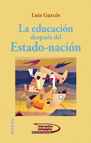 La Educacion Despues Del Estado Nacion - Luis Garces