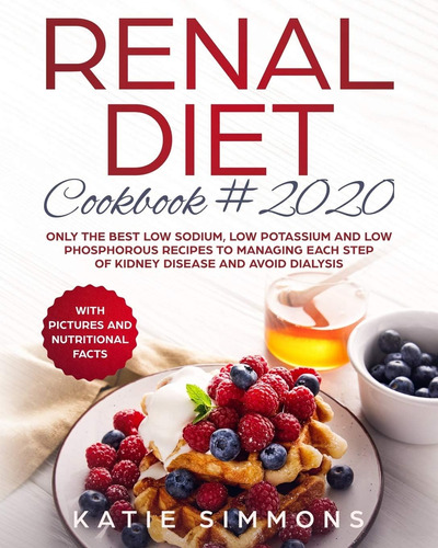 Libro: Renal Diet Cookbook 2020: Only The Best Low Sodium,