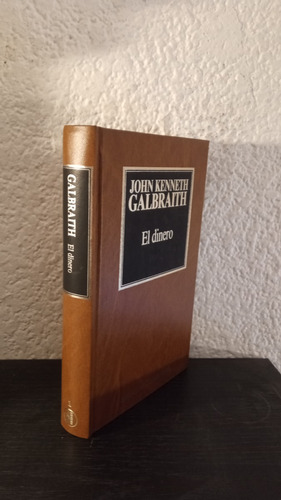 El Dinero - J. K. Galbraith
