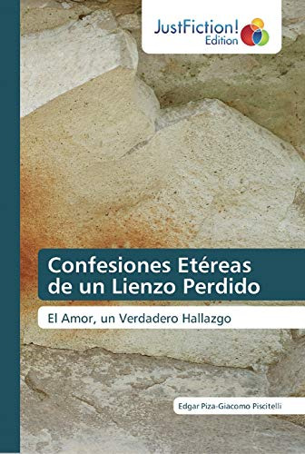 Confesiones Etereas De Un Lienzo Perdido: El Amor Un Verdade