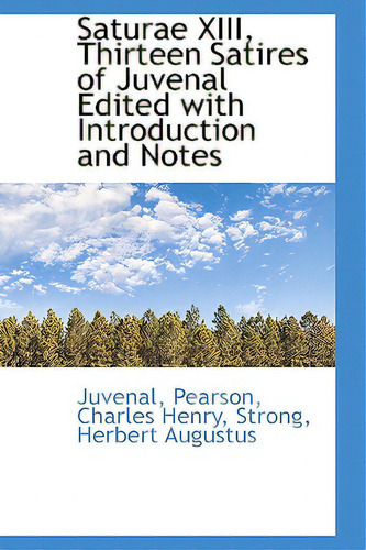 Saturae Xiii, Thirteen Satires Of Juvenal Edited With Introduction And Notes, De Juvenal. Editorial Bibliobazaar, Tapa Blanda En Inglés