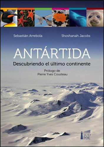 Antartida- Descubriendo El Ultimo Continente - Arrebola, Seb