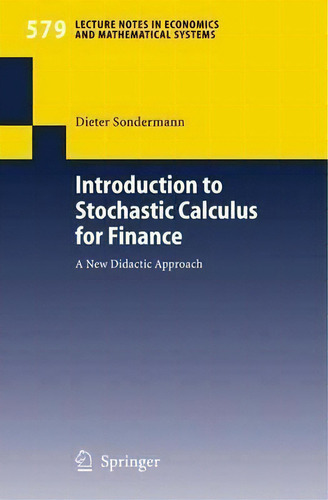 Introduction To Stochastic Calculus For Finance, De Dieter Sondermann. Editorial Springer Verlag Berlin Heidelberg Gmbh Co Kg, Tapa Blanda En Inglés