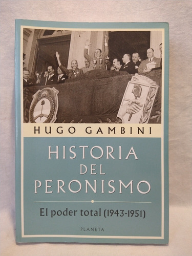 Historia Del Peronismo El Poder Total H.  Gambini Planeta  