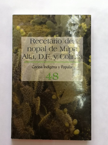 Recetario Del Nopal De Milpa Alta, D. F. Y Colima