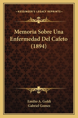 Libro Memoria Sobre Una Enfermedad Del Cafeto (1894) - Go...