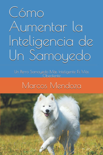 Libro: Cómo Aumentar La Inteligencia De Un Samoyedo: Un Perr
