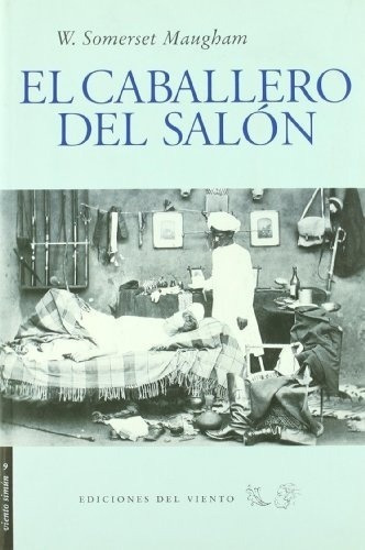 El Caballero Del Salon - Maugham , William Somerset, De Maugham , William Somerset. Editorial Ediciones Del Viento En Español