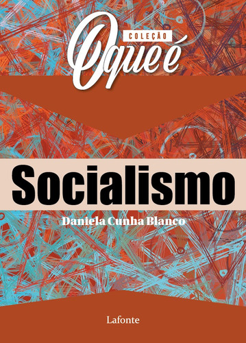 Coleção O Que é Socialismo, de Cunha Blanco, Daniela. Editora Lafonte Ltda, capa mole em português, 2020